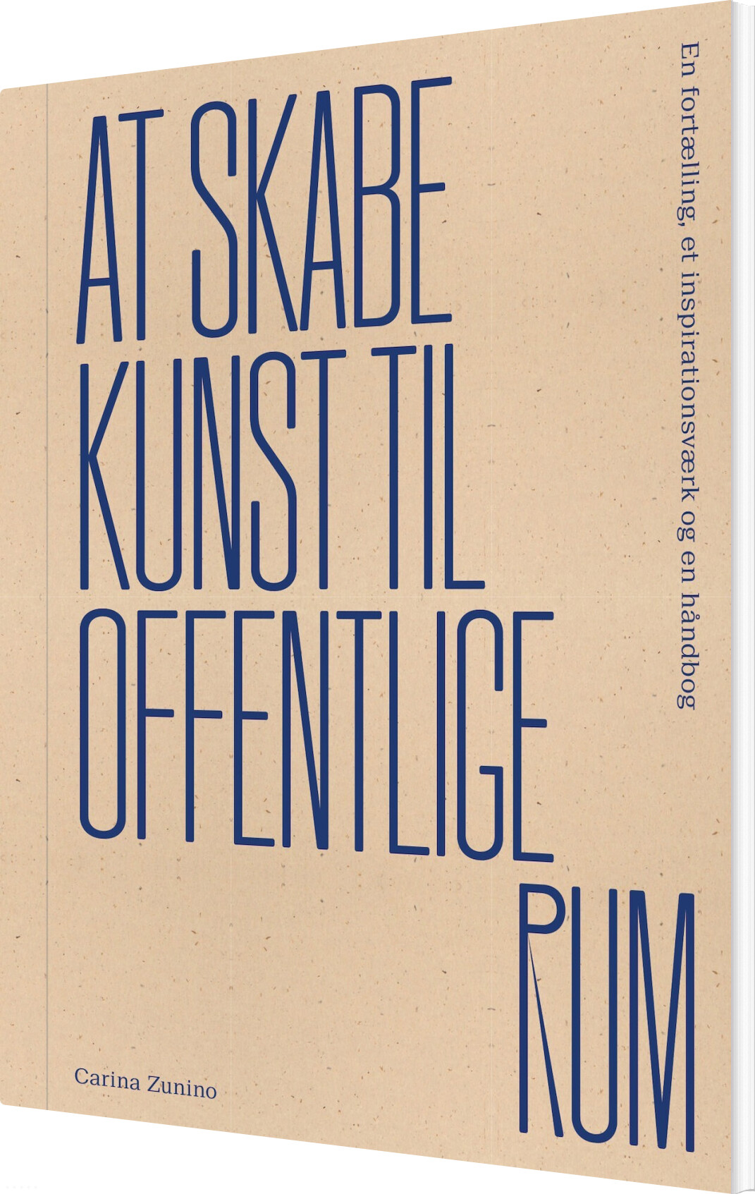 At Skabe Kunst Til Offentlige Rum - Carina Zunino - Bog