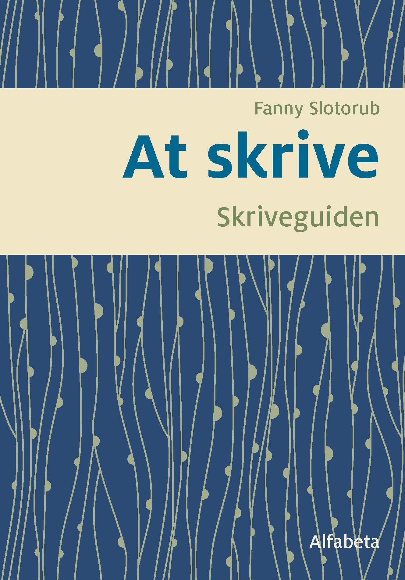 Billede af At Skrive - Skriveguiden - Fanny Slotorub - Bog