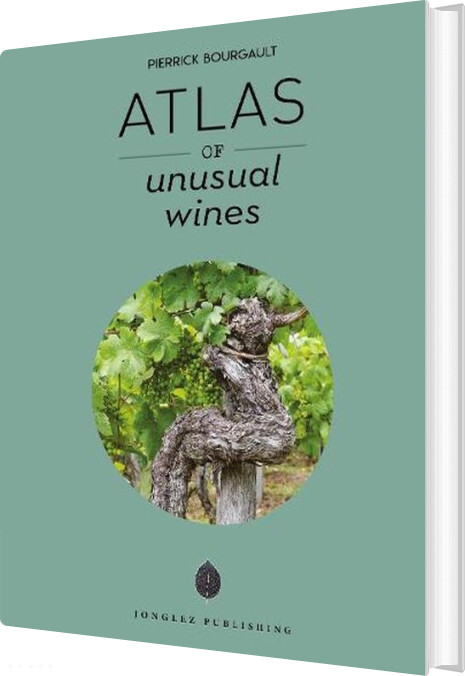 Billede af Atlas Of Unusual Wines - Pierrick Bourgault - English Book