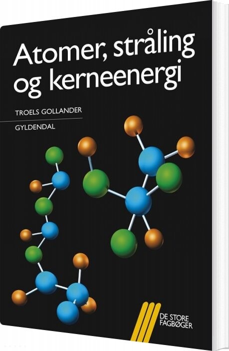 Billede af Atomer, Stråling Og Kerneenergi - Troels Gollander - Bog