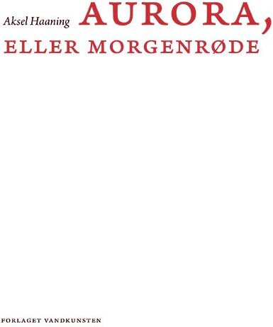 Aurora, Eller Morgenrøde - Aksel Haaning - Bog