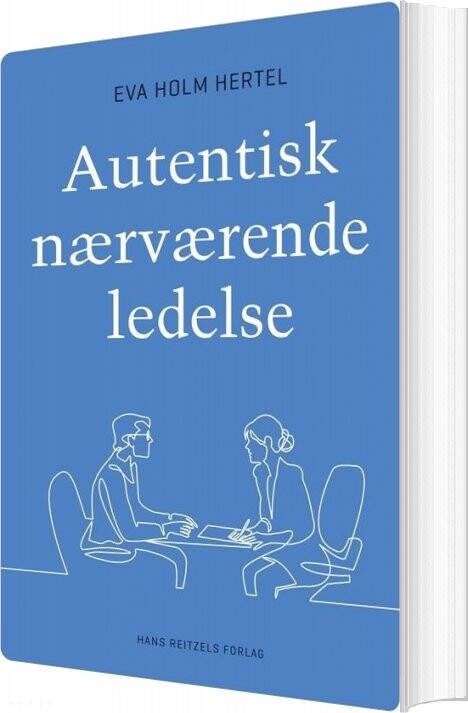 Billede af Autentisk Nærværende Ledelse - Eva Holm Hertel - Bog