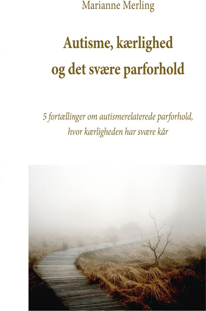 Billede af Autisme, Kærlighed Og Det Svære Parforhold - Marianne Merling - Bog