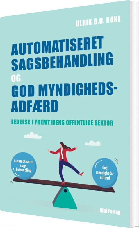 Automatiseret Sagsbehandling Og God Myndighedsadfærd - Ulrik B.u. Røhl - Bog