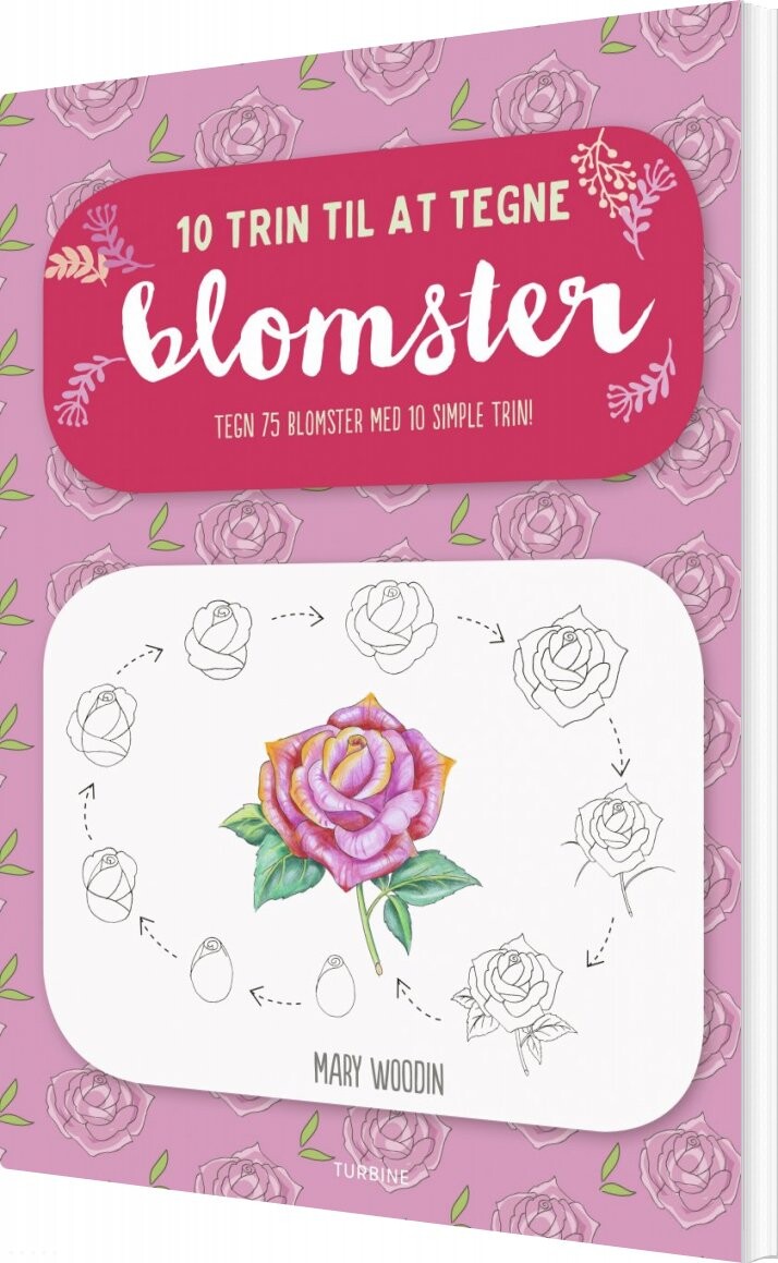 10 Trin Til At Tegne Blomster - Mary Woodin - Bog