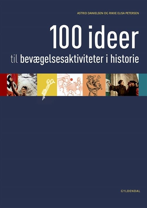 Billede af 100 Ideer Til Bevægelsesaktiviteter I Historie - Rikke Elisa Petersen - Bog