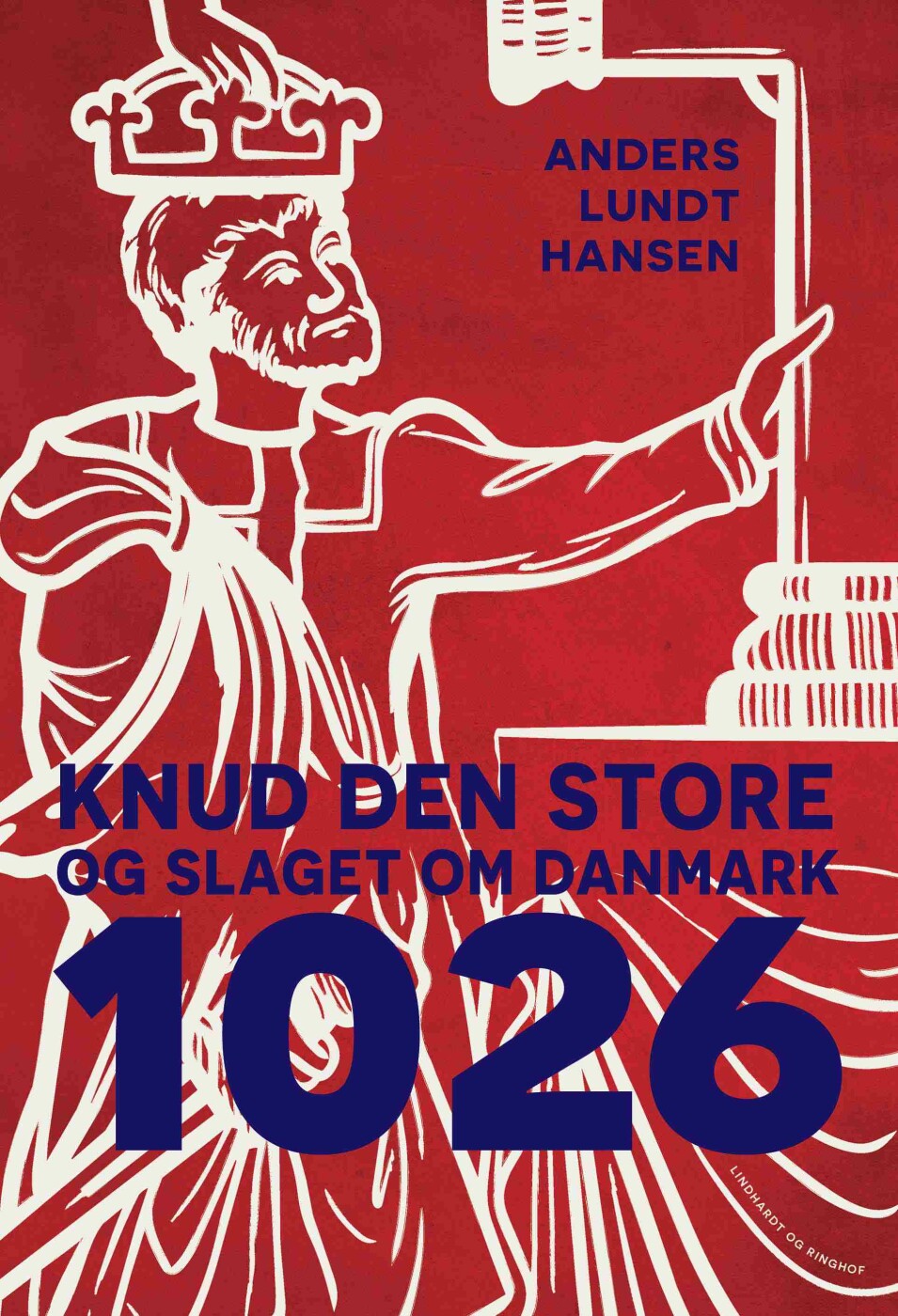 1026 - Knud Den Store Og Slaget Om Danmark - Anders Lundt Hansen - Bog