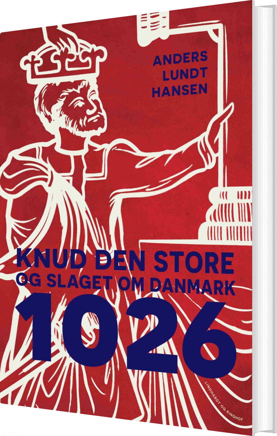 1026 - Knud Den Store Og Slaget Om Danmark - Anders Lundt Hansen - Bog