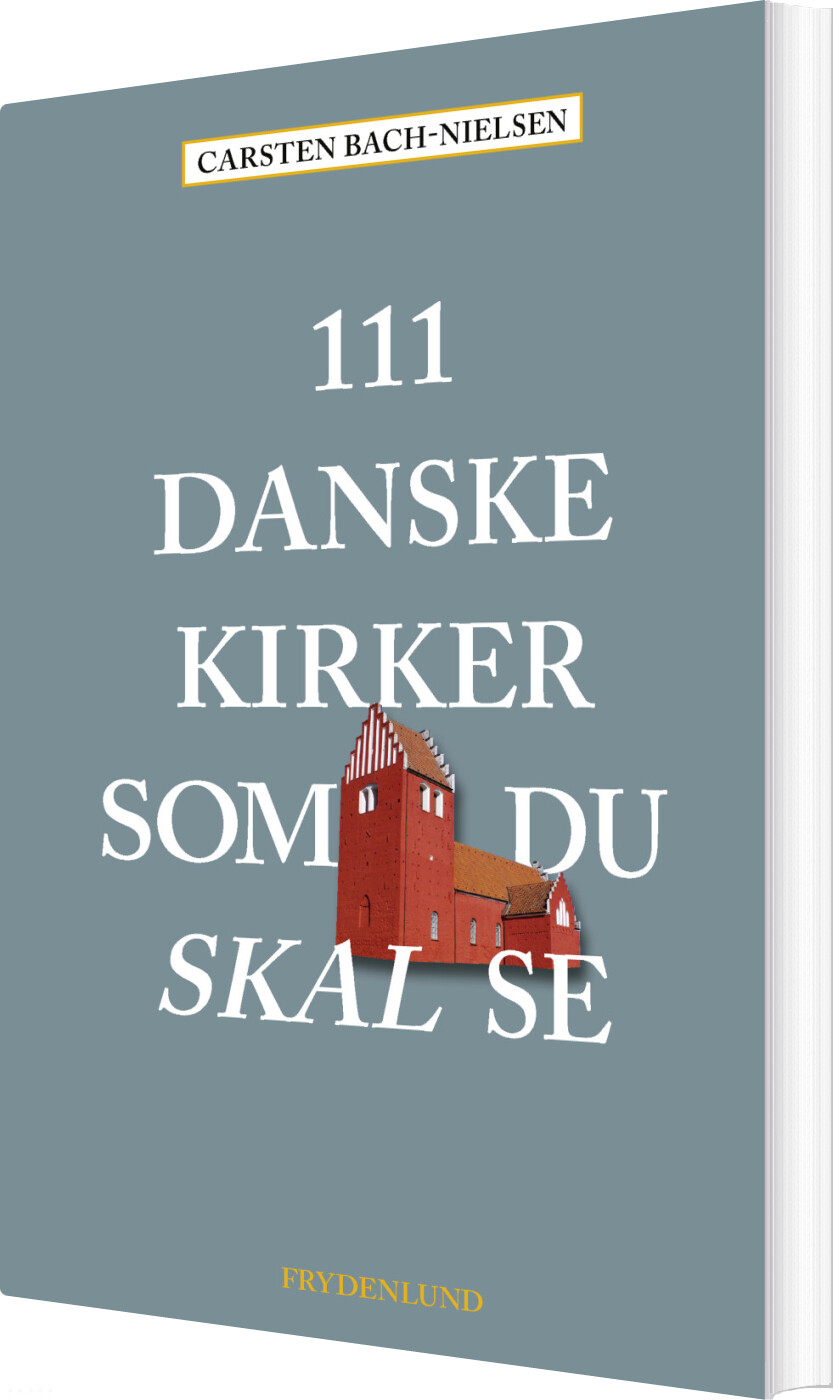 111 Danske Kirker Som Du Skal Se - Carsten Bach-nielsen - Bog