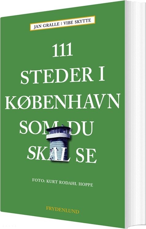 111 Grønne Steder I København Som Du Skal Se - Jan Gralle - Bog
