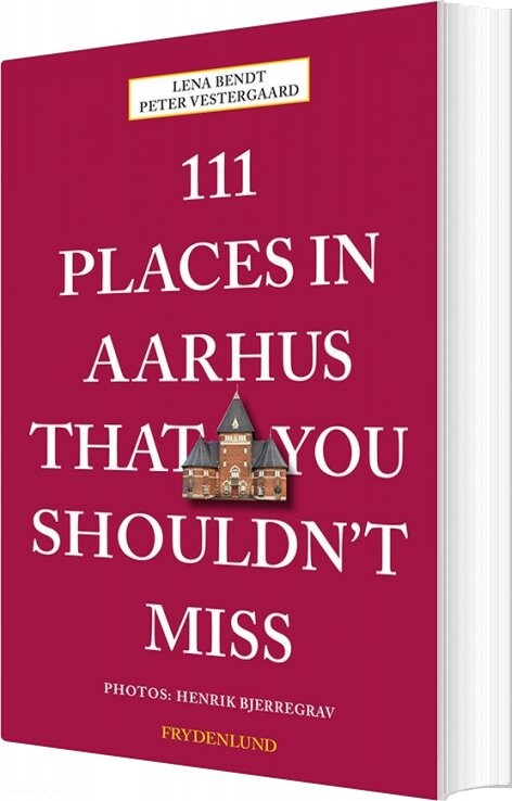 Billede af 111 Places In Aarhus That You Shouldn't Miss - Peter Vestergaard - English Book