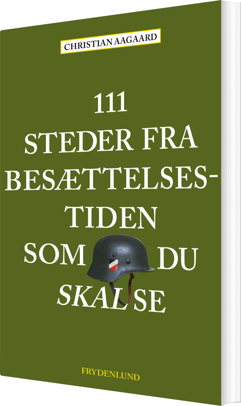 Billede af 111 Steder Fra Besættelsestiden Som Du Skal Se - Christian Aagaard - Bog