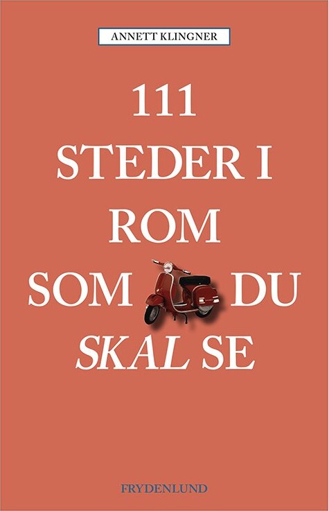 111 Steder I Rom Som Du Skal Se - Annett Klingner - Bog
