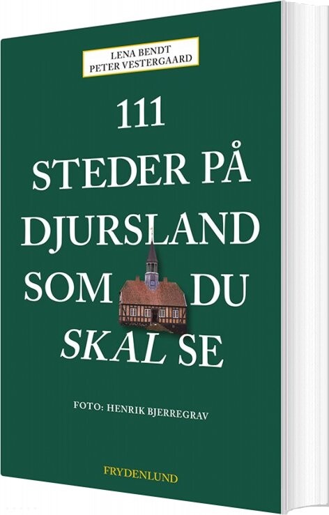 Billede af 111 Steder På Djursland Som Du Skal Se - Peter Vestergaard - Bog