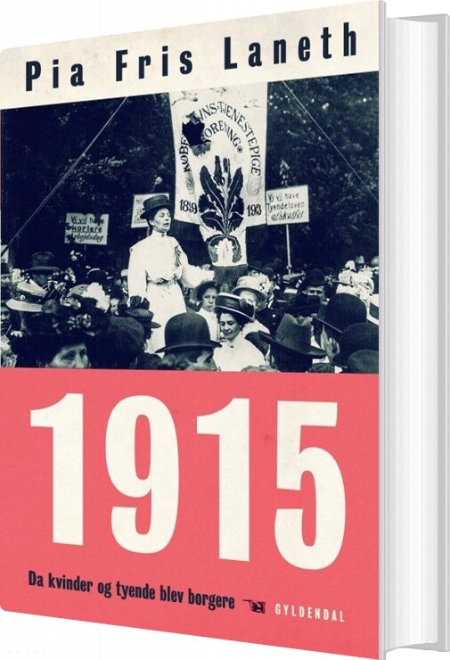 Billede af 1915 - Da Kvinder Og Tyende Blev Borgere - Pia Fris Laneth - Bog