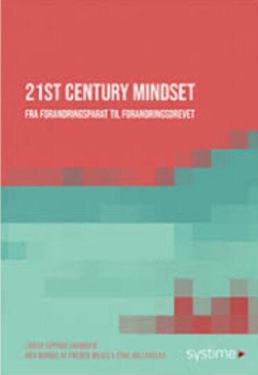 Billede af 21st Century Mindset. Fra Forandringsparat Til Forandringsdrevet - Louise Opprud Jakobsen - Bog