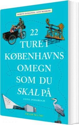 Billede af 22 Ture I Københavns Omegn Som Du Skal På - Lene Skodborg - Bog