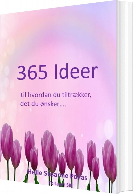 Billede af 365 Ideer Til Hvordan Du Tiltrækker Det Du ønsker - Helle Susanne Pollas - Bog