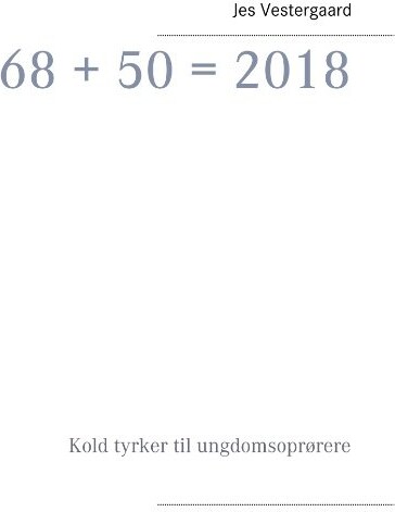 Billede af 68 + 50 = 2018 - Jes Vestergaard - Bog
