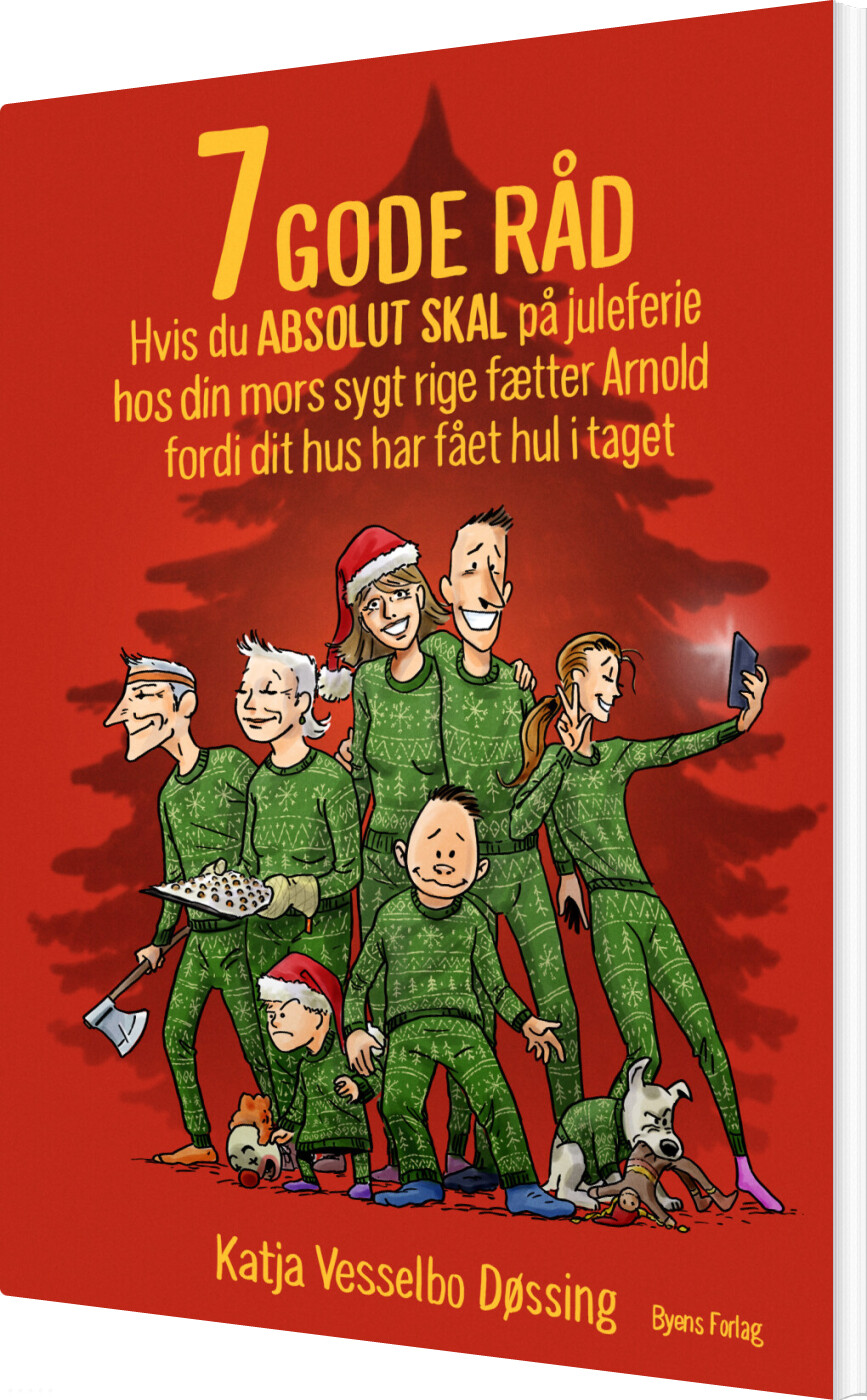 Billede af 7 Gode Råd Hvis Du Absolut Skal På Juleferie Hos Din Mors Sygt Rige Fætter Arnold Fordi Dit Hus Har Fået Hul I Taget - Katja Vesselbo Døssing -