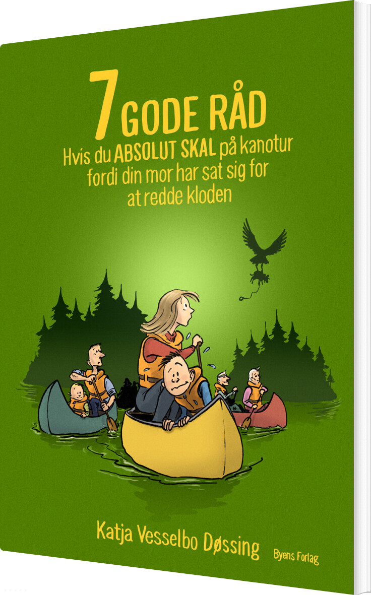 Billede af 7 Gode Råd Hvis Du Absolut Skal På Kanotur - Katja Vesselbo Døssing - Bog