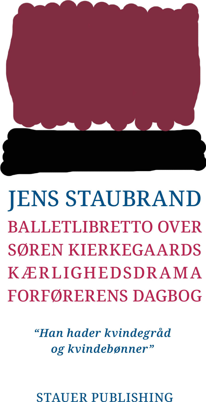 Billede af Balletlibretto Over Søren Kierkegaards Kærlighedssdrama Forførerens Dagbog - Jens Staubrand - Bog