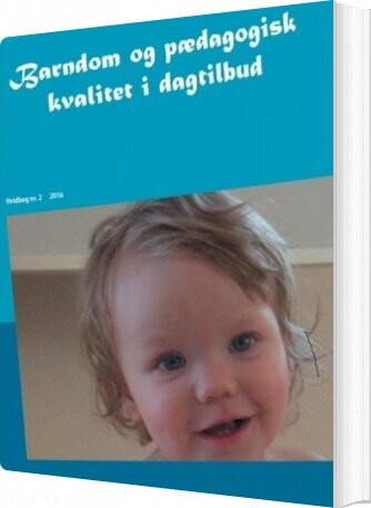 Barndom Og Pædagogisk Kvalitet I Dagtilbud - Torben Næsby - Bog