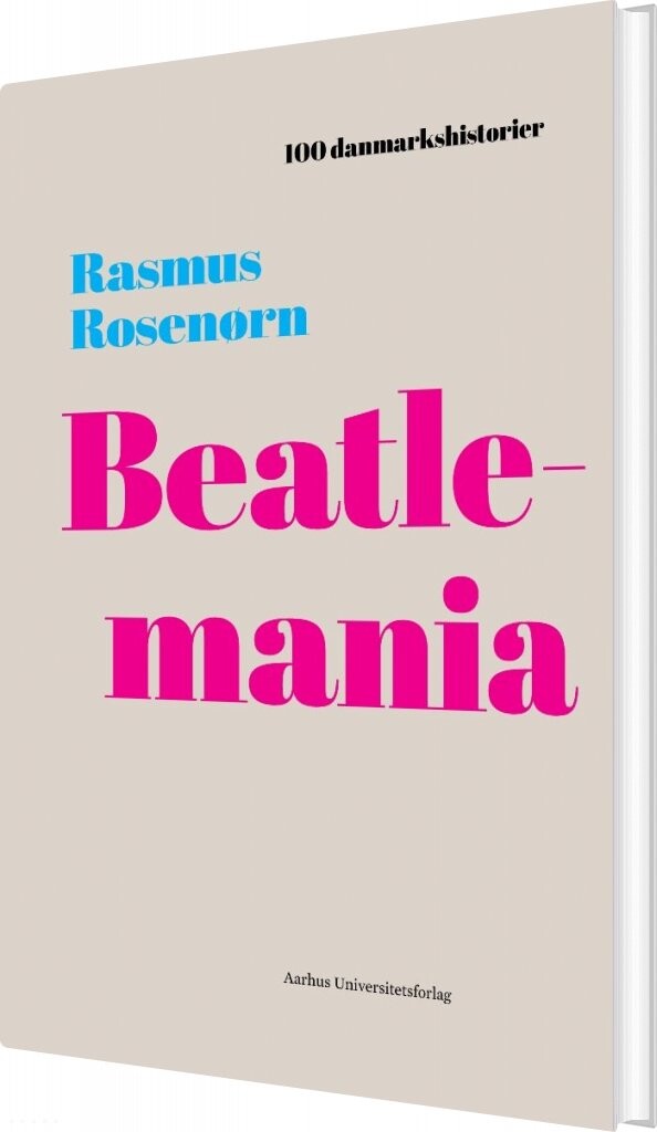 Billede af 100 Danmarkshistorier - Beatlemania - Rasmus Rosenørn - Bog