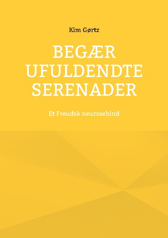 Begær Ufuldendte Serenader - Kim Gørtz - Bog