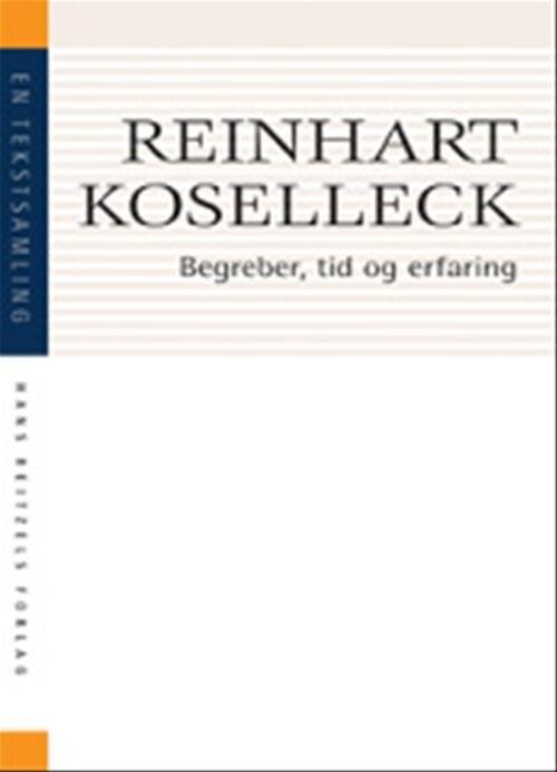 Begreber, Tid Og Erfaring - Reinhardt Koselleck - Bog