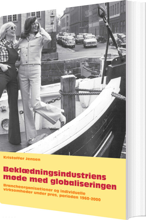 Beklædningsindustriens Møde Med Globaliseringen - Kristoffer Jensen - Bog