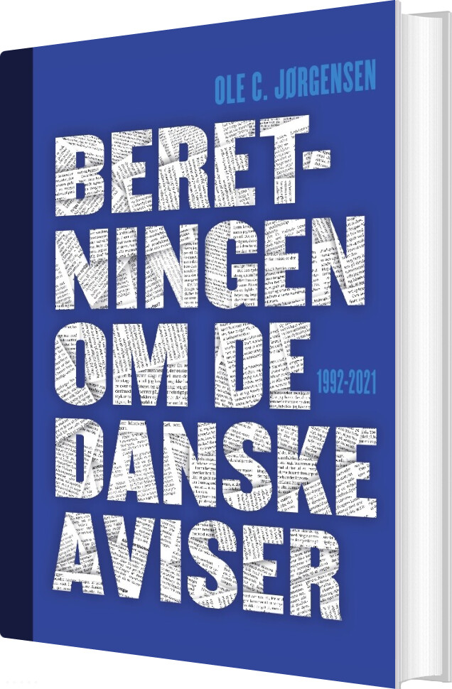 Beretningen Om De Danske Aviser 1992-2021 (bd. 1-2) - Ole C. Jørgensen - Bog