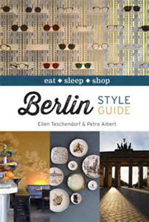Billede af Berlin Style Guide: Eat, Sleep, Shop - Ellen Teschendorf - English Book