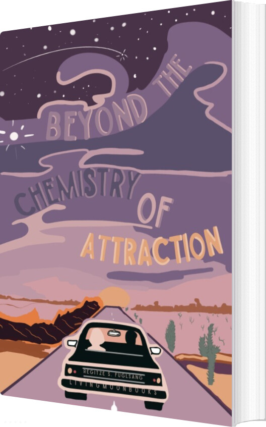 Beyond The Chemistry Of Attraction - Regitze S. Fuglang - Bog