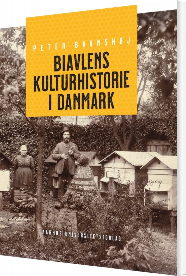 Biavlens Kulturhistorie I Danmark - Peter Bavnshøj - Bog