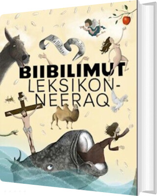 Biibilimut Leksikonneeraq - Malene Fenger-grøndahl - Grønlandsk Bog