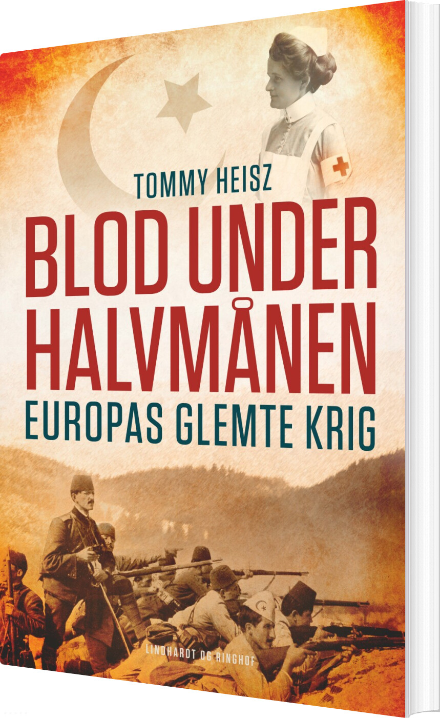 Blod Under Halvmånen - Europas Glemte Krig - Tommy Heisz - Bog