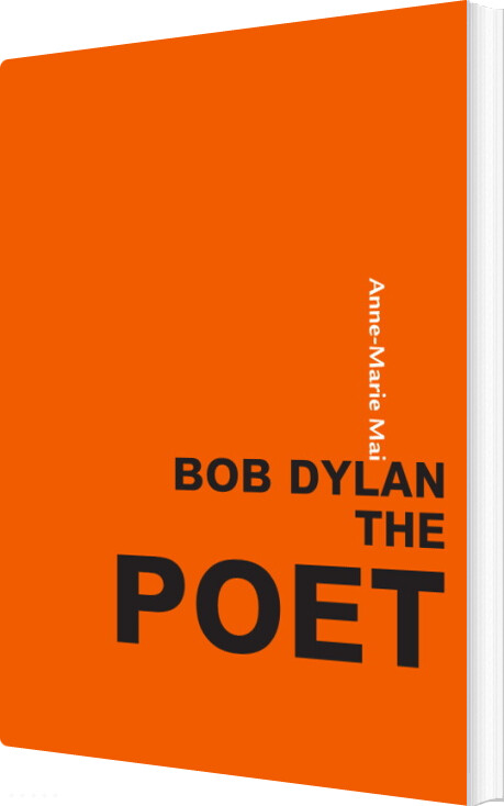 Bob Dylan The Poet - Anne-marie Mai - Bog