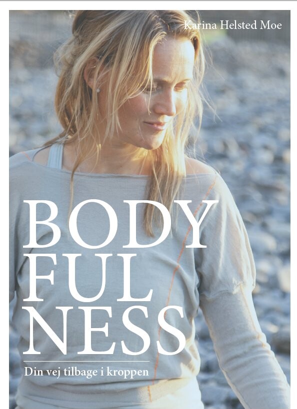 Billede af Bodyfulness - Din Vej Tilbage I Kroppen - Karina Helsted Moe - Bog