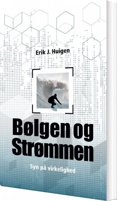 Bølgen Og Strømmen - Erik Huigen - Bog