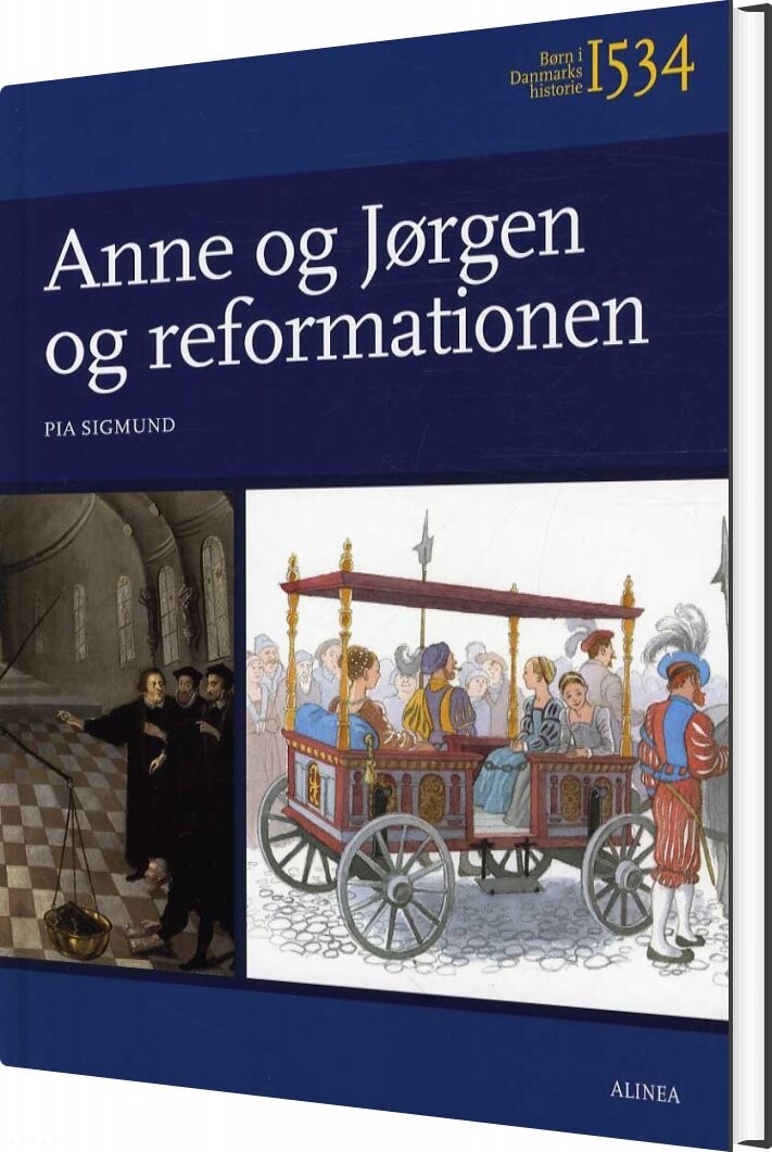 Billede af Børn I Danmarks Historie 1534, Anne Og Jørgen Og Reformationen - Pia Sigmund - Bog