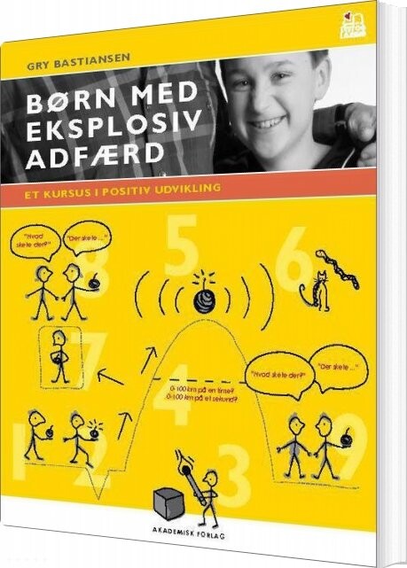 Billede af Børn Med Eksplosiv Adfærd. Et Kursus I Positiv Udvikling - Gry Bastiansen - Bog