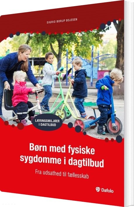 Børn Med Fysiske Sygdomme I Dagtilbud - Fra Udsathed Til Fællesskab - Sigrid Borup Bojesen - Bog