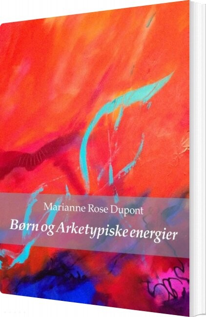 Billede af Børn Og Arketypiske Energier - Marianne Rose Dupont - Bog