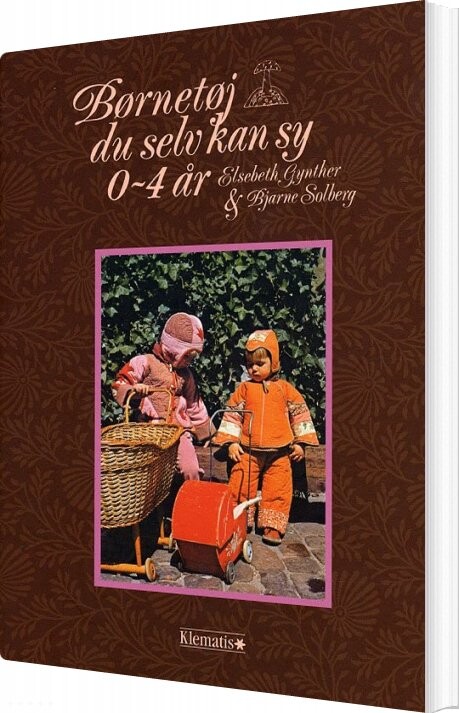 Børnetøj Du Selv Kan Sy 0-4 år - Elsebeth Gynther - Bog