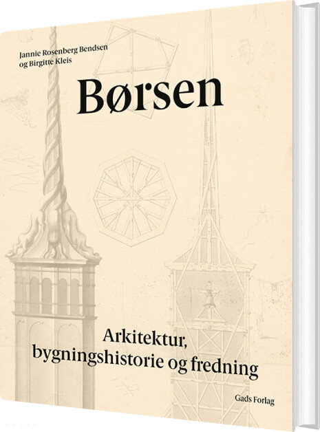 Børsen - Arkitektur, Bygningshistorie Og Fredning - Jannie Rosenberg Bendsen - Bog