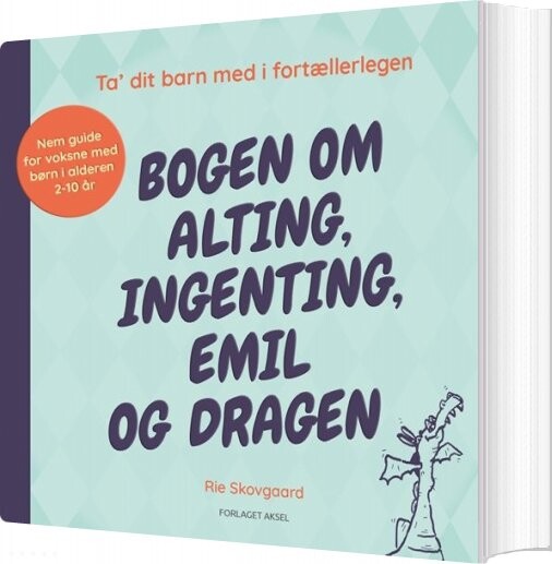 Billede af Bogen Om Alting, Ingenting, Emil Og Dragen - Rie Skovgaard - Bog