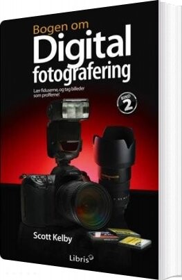 Bogen Om Digital Fotografering, Bind 2 - Scott Kelby - Bog