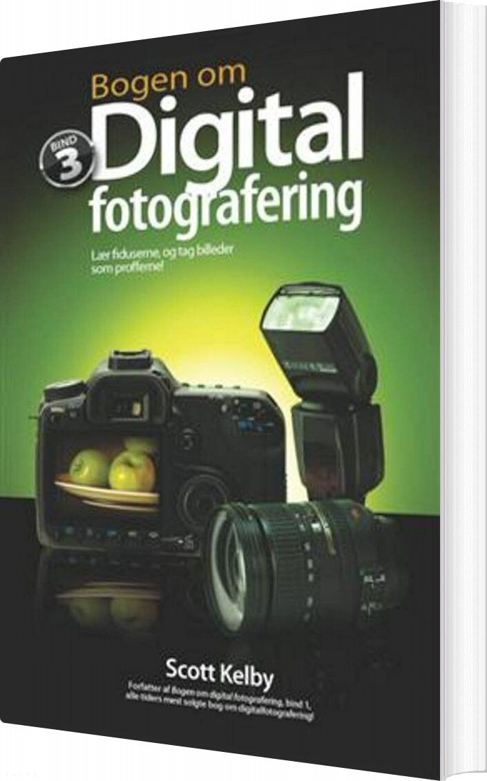 Bogen Om Digital Fotografering, Bind 3 - Scott Kelby - Bog