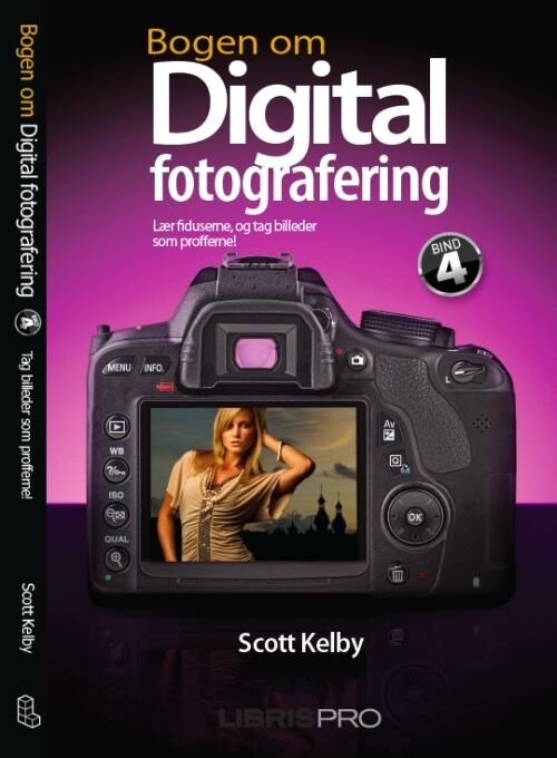 Bogen Om Digital Fotografering, Bind 4 - Scott Kelby - Bog